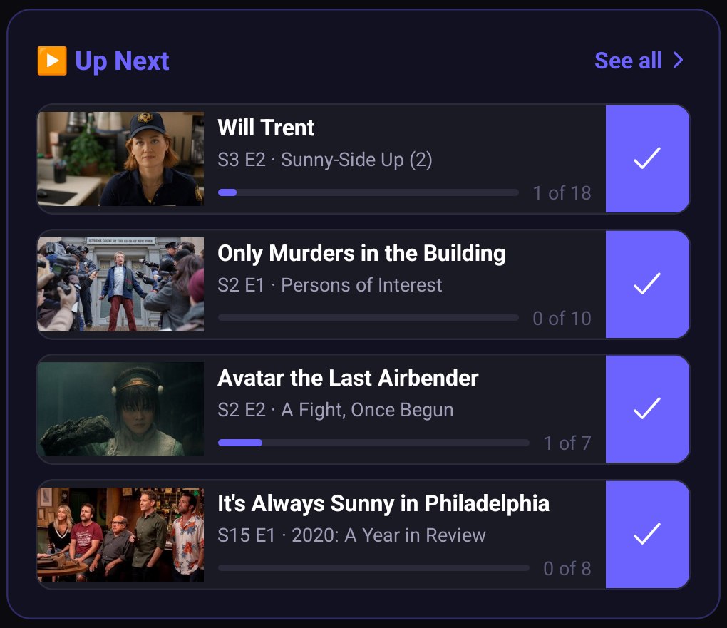 Watchtower's Up Next panel with a 'See all' link. Four queued episodes, each with a still, the show name, the episode you're up to, a season progress bar and a large purple check button to mark it watched: Will Trent season 3 episode 2 'Sunny-Side Up (2)' at 1 of 18, Only Murders in the Building season 2 episode 1 'Persons of Interest' at 0 of 10, Avatar the Last Airbender season 2 episode 2 'A Fight, Once Begun' at 1 of 7, and It's Always Sunny in Philadelphia season 15 episode 1 '2020: A Year in Review' at 0 of 8.